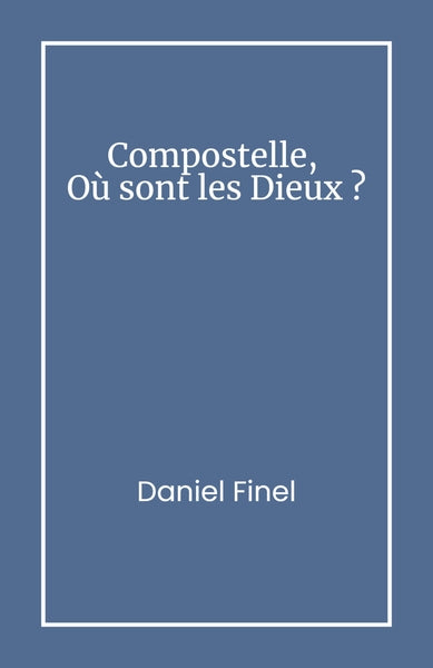 Compostelle, Où sont les Dieux ?