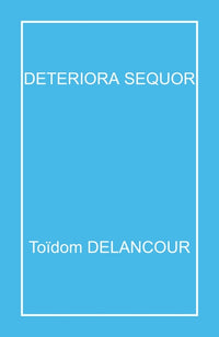 Deteriora Sequor