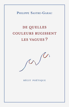 De quelles couleurs rugissent les vagues ?