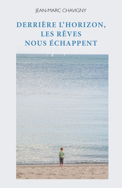 Derrière l'horizon, les rêves nous échappent