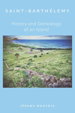 Saint-Barthélemy, History and Genealogy of an Island