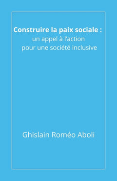 Construire la paix sociale : un appel à l'action pour une société inclusive