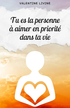 Tu es la personne à aimer en priorité dans ta vie