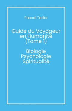 Guide du voyageur en humanité - Tome 1