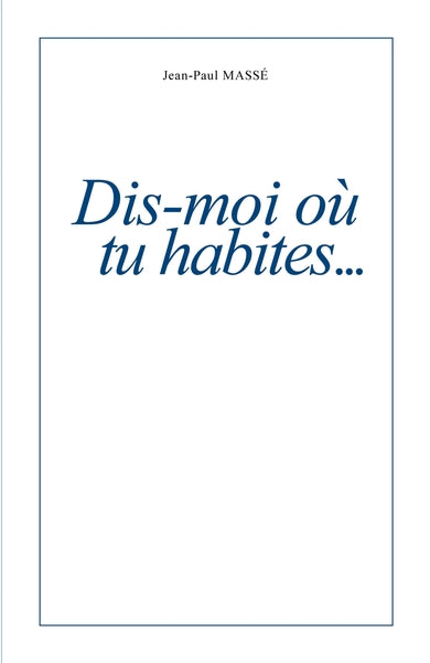 Dis-moi où tu habites...