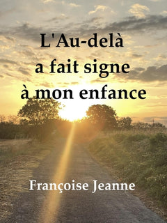 L'au-delà a fait signe à mon enfance