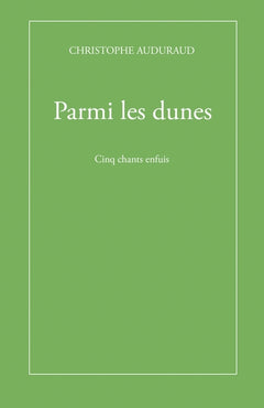 Parmi les dunes: Cinq chants enfuis