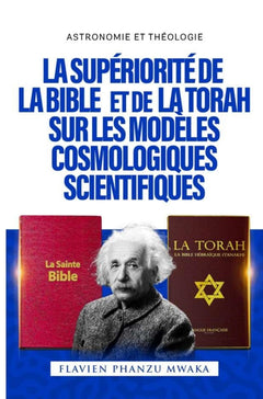 La Supériorité de la Bible et de la Torah sur les modèles cosmologiques scientifiques