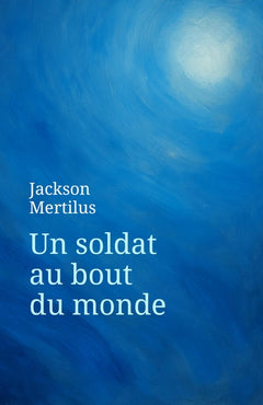 Un soldat au bout du monde