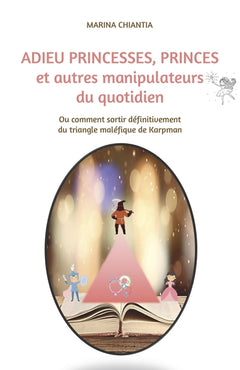 Adieu princesses, princes et autres manipulateurs du quotidien