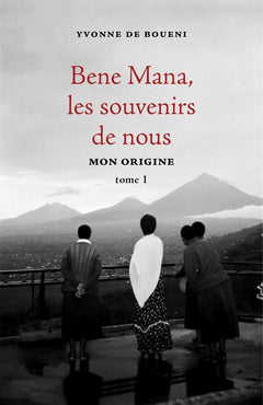 Bene Mana, les souvenirs de nous, tome 1