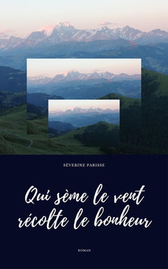 Qui sème le vent récolte le bonheur
