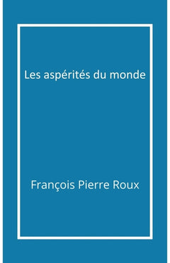 Les Aspérités du monde