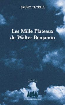 Les mille plateaux de Walter Benjamin