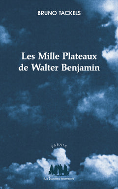 Les mille plateaux de Walter Benjamin