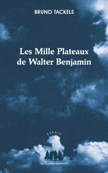 Les mille plateaux de Walter Benjamin