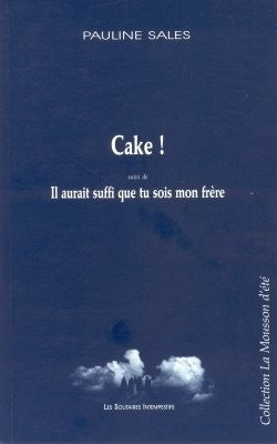 Cake ! Il aurait suffi que tu sois mon frère
