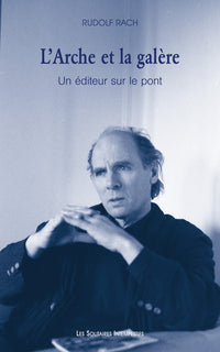 L'arche et la galère – Un éditeur sur le pont