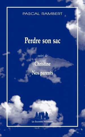 Perdre son sac suivi de Christine suivi de Nos parents