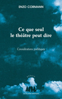 Ce que seul le théâtre peut dire