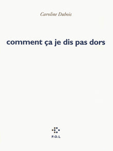 Comment ça je dis pas dors