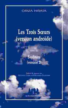 Les trois soeurs (version androïde) suivi de Sayônara