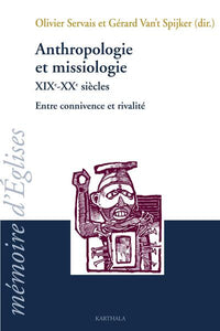 Anthropologie et missiologie XIXe-XXe siècles. Entre connivence et rivalité