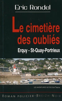 Les nouvelles enquêtes de Victor Tarin : Le cimetière des oubliés : Erquy Saint-Quay-Portrieux
