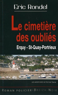 Les nouvelles enquêtes de Victor Tarin : Le cimetière des oubliés : Erquy Saint-Quay-Portrieux