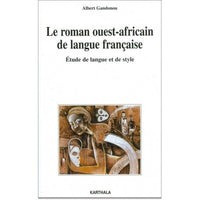 Roman ouest-africain de langue française (Le). Etude de langue et de style