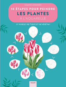 10 étapes pour peindre les plantes à l'aquarelle