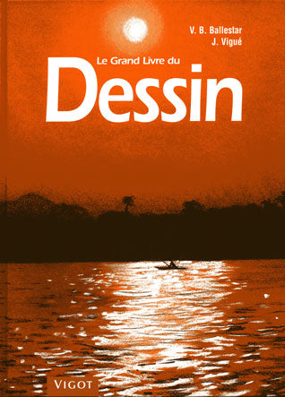 Le grand livre du dessin et de la peinture, tome 1 : Le dessin
