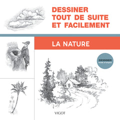 Dessiner tout de suite et facilement : La nature
