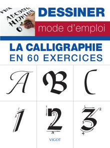Dessiner mode d'emploi : la calligraphie en 60 exercices