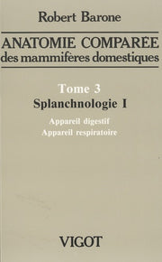 anatomie comparãe des mammifãres domestiques. tome 3: splanchnologie i, 4e ãd