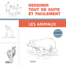 Dessiner tout de suite et facilement : Les animaux