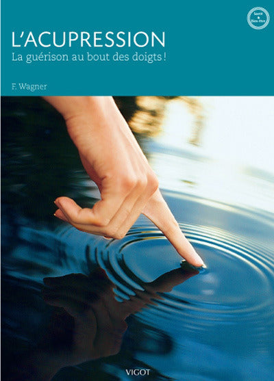 L'acupression: La guérison au bout des doigts