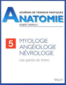 Myologie, angéiologie, névrologie. Les parois du tronc