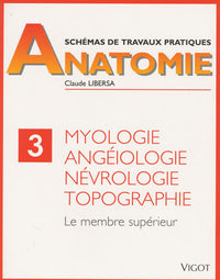 Myologie, angéiologie, névrologie, topographie. Membre supérieur