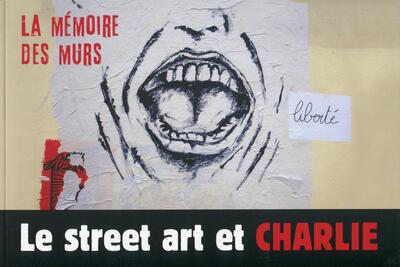 Le street art et Charlie: La mémoire des murs
