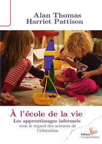 A l'école de la vie: Les apprentissages informels sous le regard des sciences de l'éducation