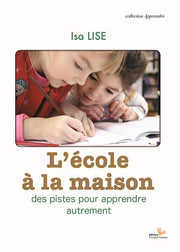 L'école à la maison : des pistes pour apprendre autrement
