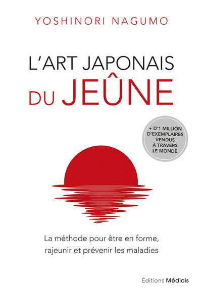 L'art japonais du jeûne - La méthode pour être en forme, rajeunir et prévenir les maladies