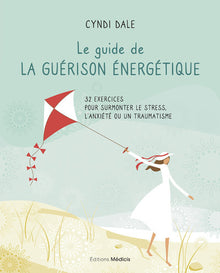 Le guide de la guérison énergétique