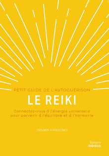 Le Reiki - Petit Guide de l'Autoguérison