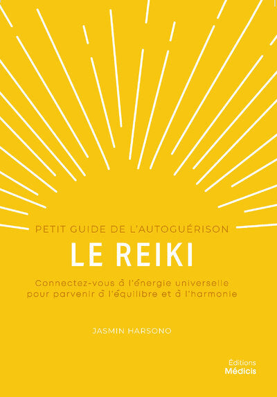 Le Reiki - Petit Guide de l'Autoguérison