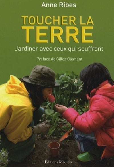 Toucher la terre - Jardiner avec ceux qui souffrent