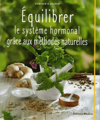 Equilibrer le système hormonal grâce aux méthodes naturelles