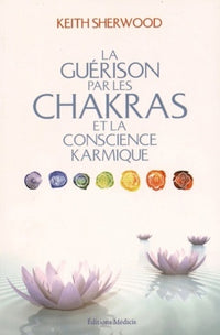 La guérison par les chakras et la conscience karmique