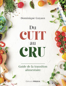 Du cuit au cru - Guide de la transition alimentaire